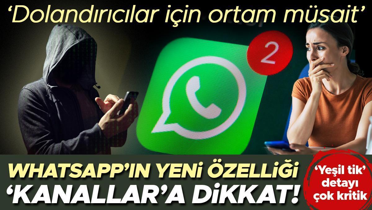 WhatsApp’ın yeni özelliği ‘Kanallar’a dikkat! Hangi tehlikelere neden olabilir? ‘Dolandırıcılar için ortam çok müsait’