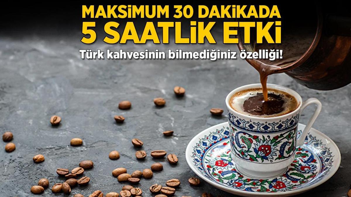 Maksimum 30 dakikada 5 saatlik etki! Türk kahvesinin bilmediğiniz özelliği