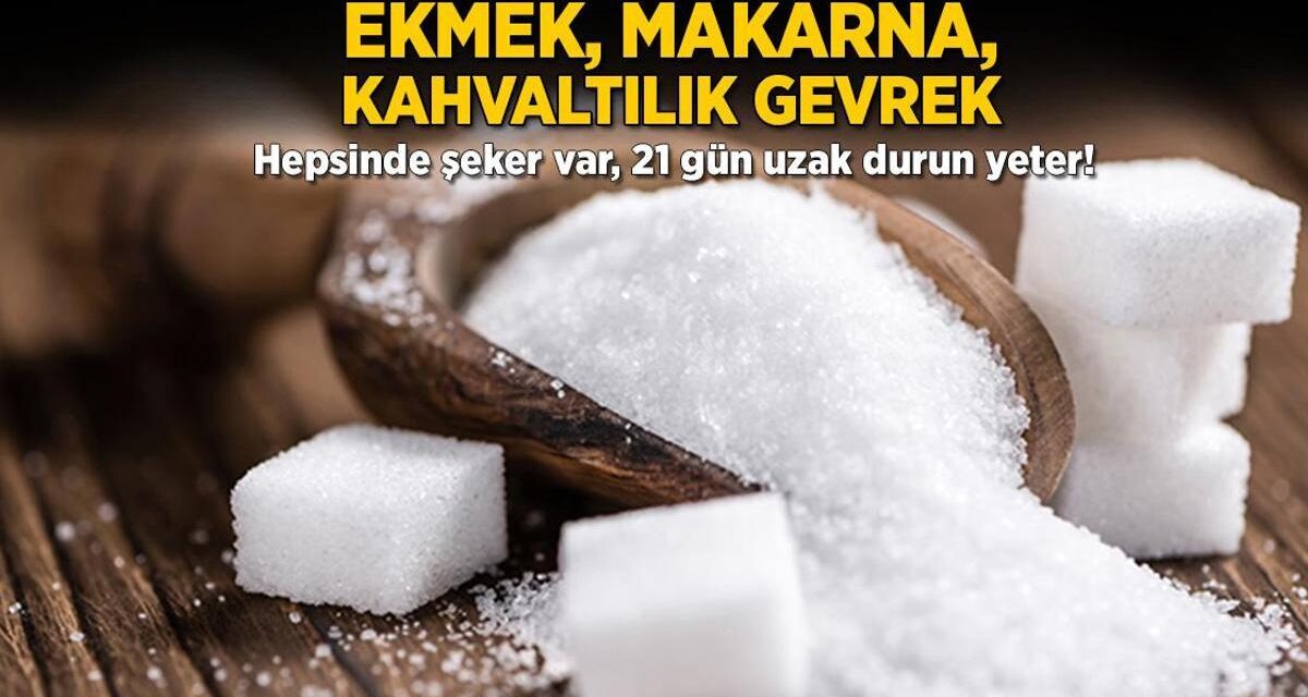 Ekmek, makarna, kahvaltılık gevrek! Hepsinde şeker var, 21 gün yetiyor