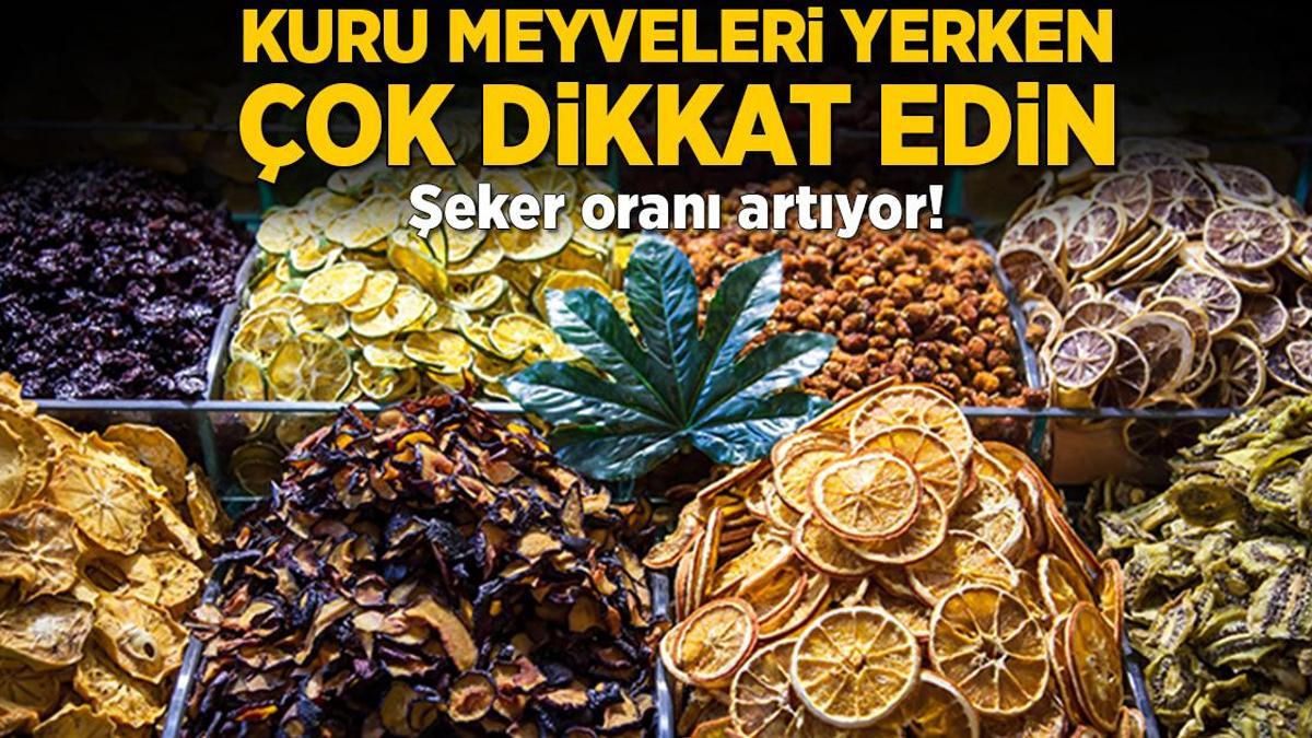 Kuru meyveleri yerken çok dikkat edin! Şeker oranı artıyor