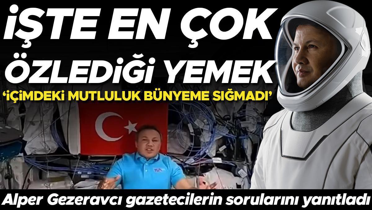 Türkiye’nin ilk astronotu Alper Gezeravcı gazetecilerin sorularını yanıtladı… İşte en çok özlediği yemek