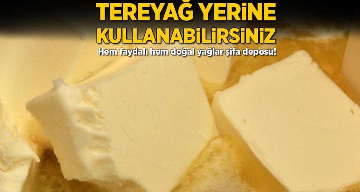 Tereyağı yerine kullanabilirsiniz! Hem faydalı hem doğal yağlar şifa deposu