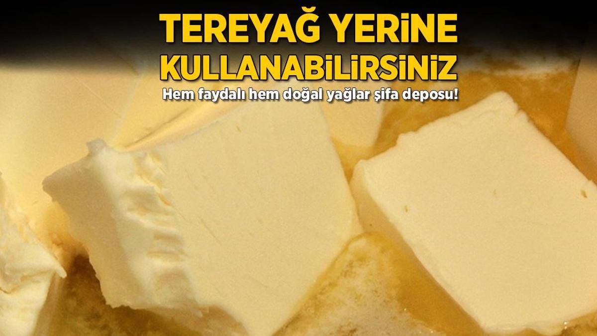 Tereyağı yerine kullanabilirsiniz! Hem faydalı hem doğal yağlar şifa deposu