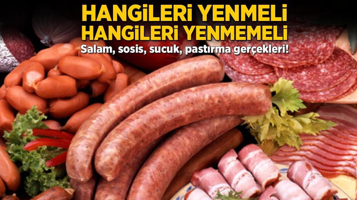 Hangileri yenmeli, hangileri yenmemeli? Salam, sosis, sucuk, pastırma gerçekleri