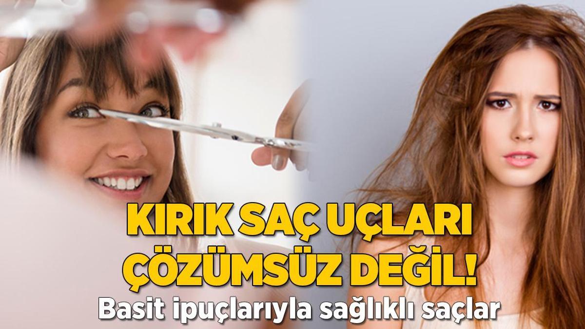 Kırık saç uçları çözümsüz değil! Basit ipuçlarıyla sağlıklı saçlar