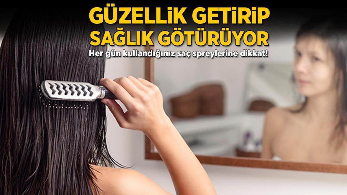 Güzelliği getirip sağlığı götürüyor! Her gün kullandığınız saç spreylerine dikkat
