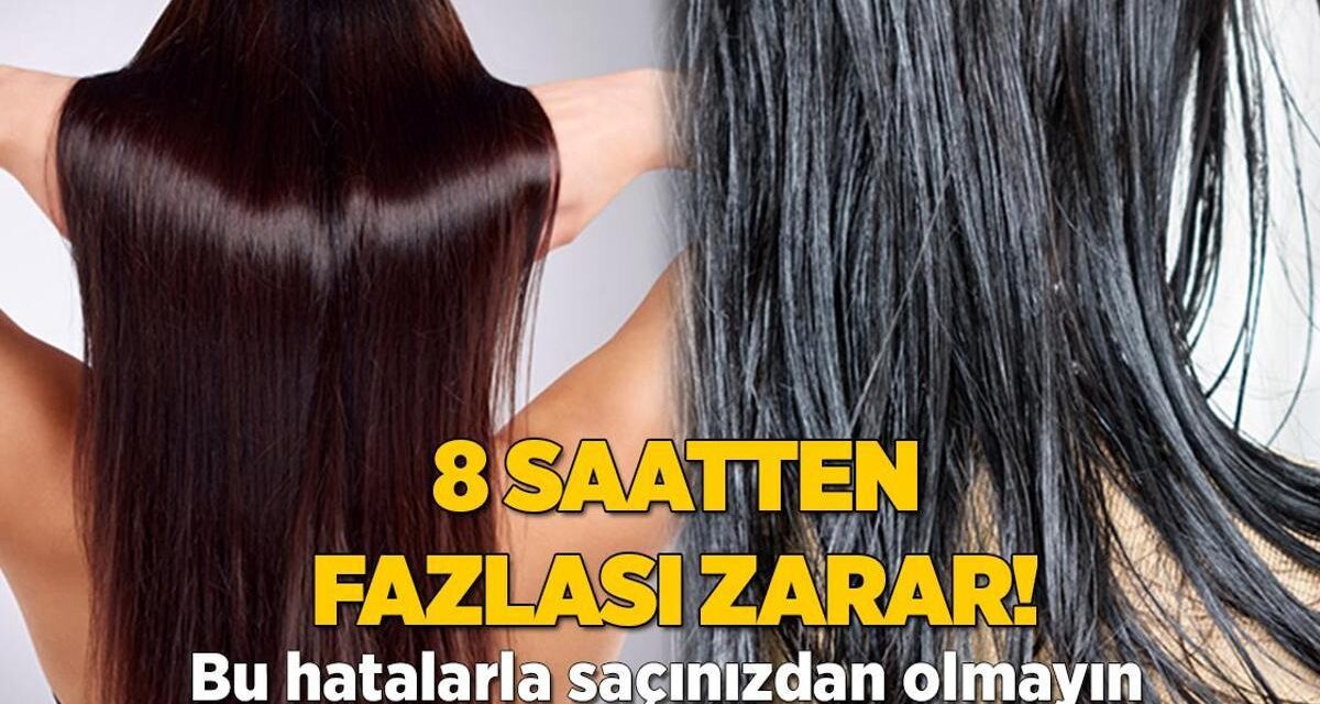 8 saatten fazlası zarar! Bu hatalarla saçınızdan olmayın