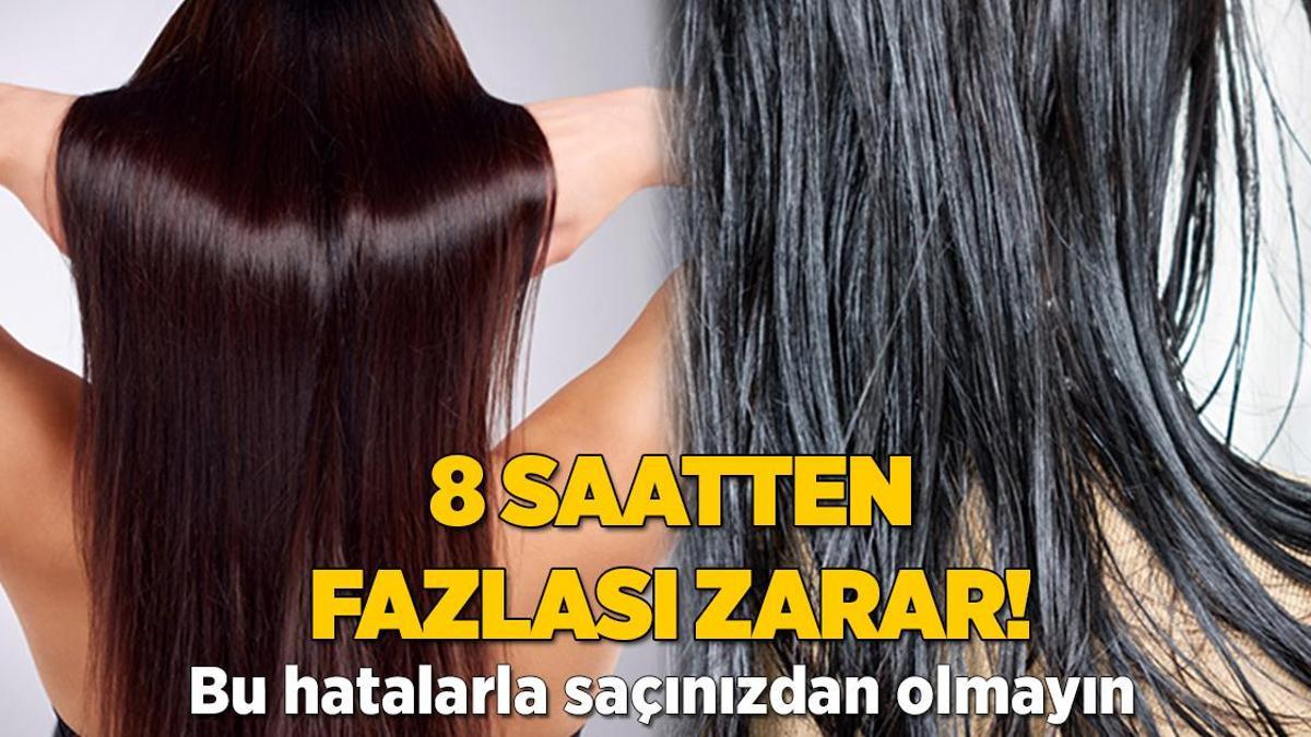 8 saatten fazlası zarar! Bu hatalarla saçınızdan olmayın, işte çözümü