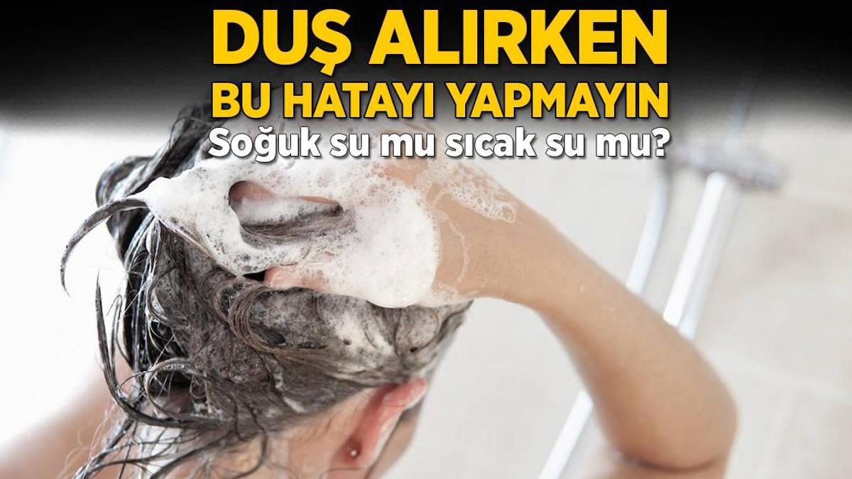Duş alırken bu hatayı yapmayın! Soğuk su mu, sıcak su mu?