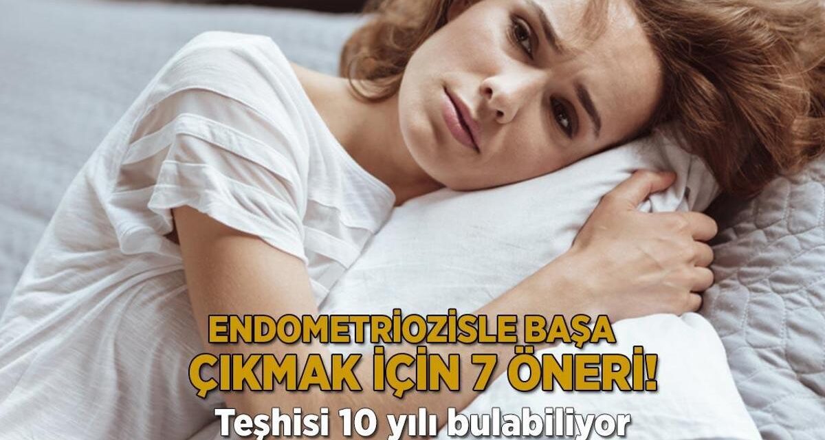 Teşhisi 10 yılı bulabiliyor! Endometriozisle başa çıkmak için 7 öneri