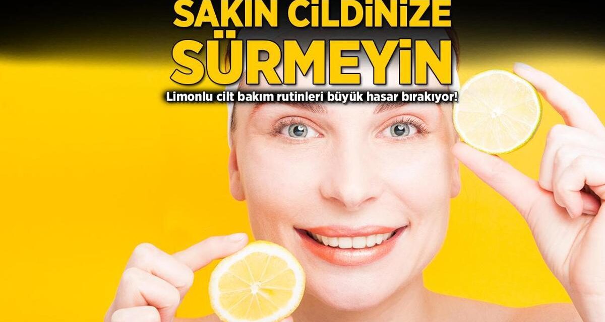 Sakın cildinize sürmeyin! Limonlu cilt bakım rutinleri büyük hasar bırakıyor