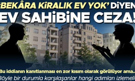 ‘Bekâra kiralık ev yok’ diyen ev sahibine ceza! Böyle bir durumla karşılaşanlar hangi adımları izlemeli? ‘Bu iddianın kanıtlanması en zor kısım olarak görülüyor ama…’