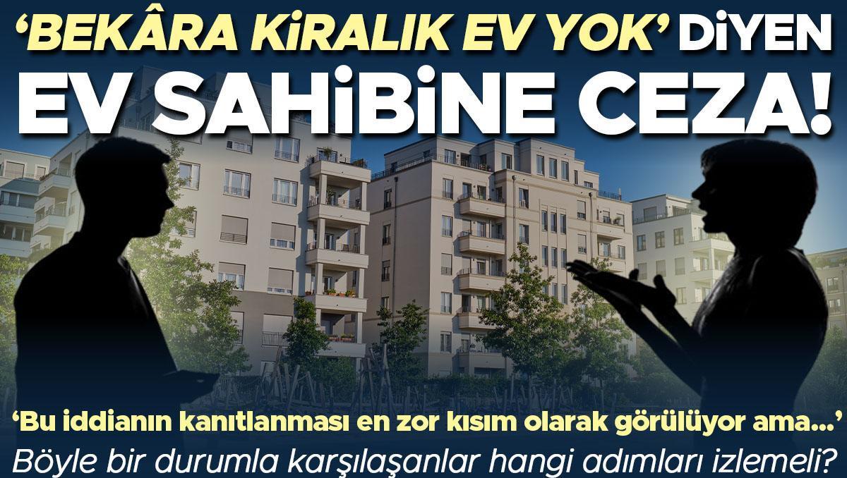 ‘Bekâra kiralık ev yok’ diyen ev sahibine ceza! Böyle bir durumla karşılaşanlar hangi adımları izlemeli? ‘Bu iddianın kanıtlanması en zor kısım olarak görülüyor ama…’