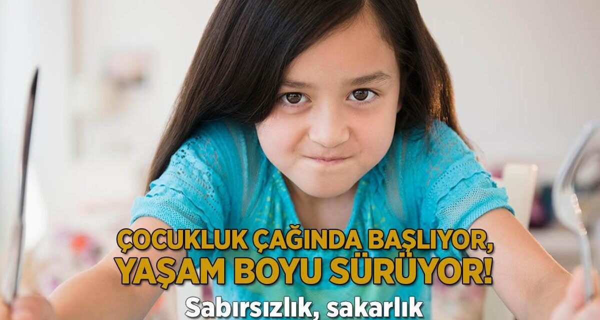 Sabırsızlık, sakarlık! Çocukluk çağında başlıyor, yaşam boyu sürüyor