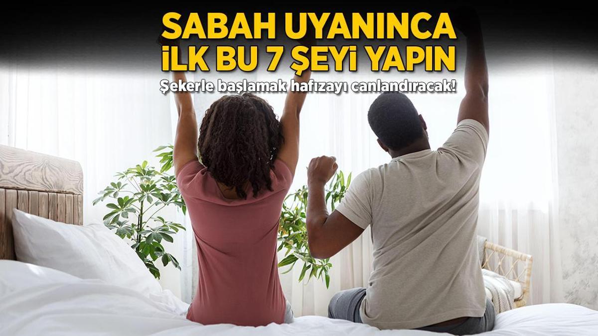 Sabah uyanınca ilk bu 7 şeyi yapın! Şekerle başlamak hafızayı canlandıracak