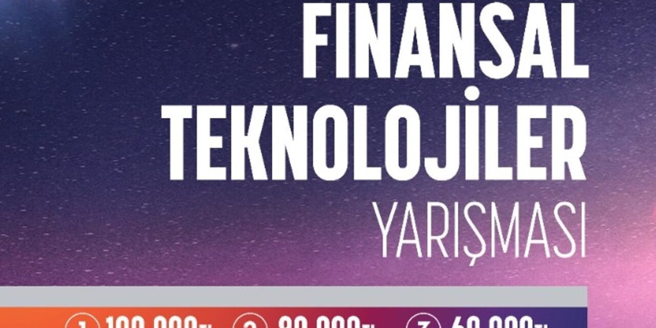 Finansal Teknolojiler için inovatif fikirler yarışacak – Teknoloji Haberleri