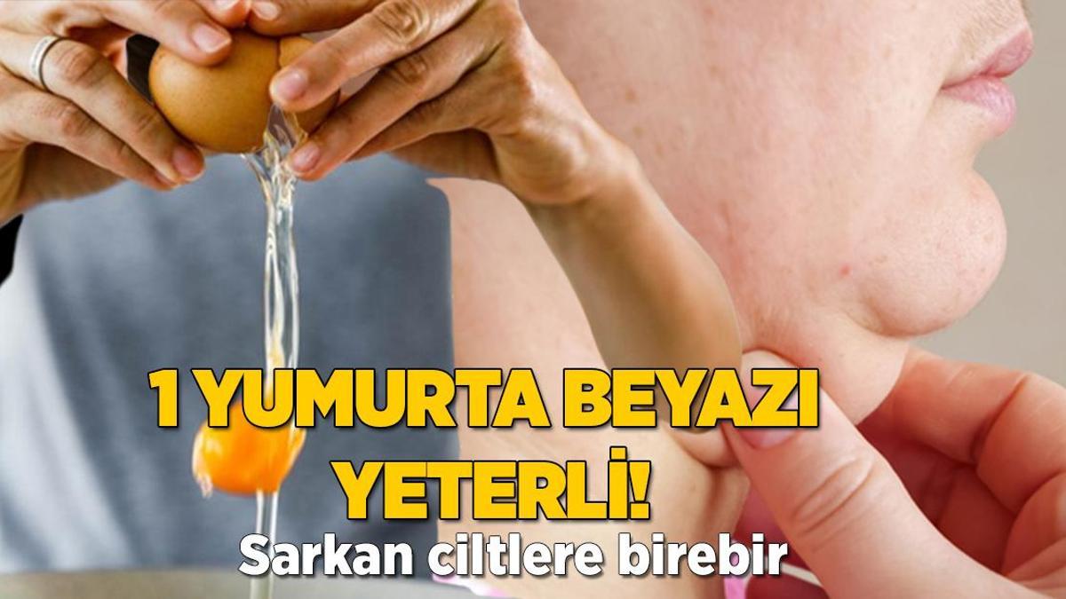 Sarkan ciltlere birebir! 1 yumurta beyazı yeterli, kremleri çöpe attırıyor