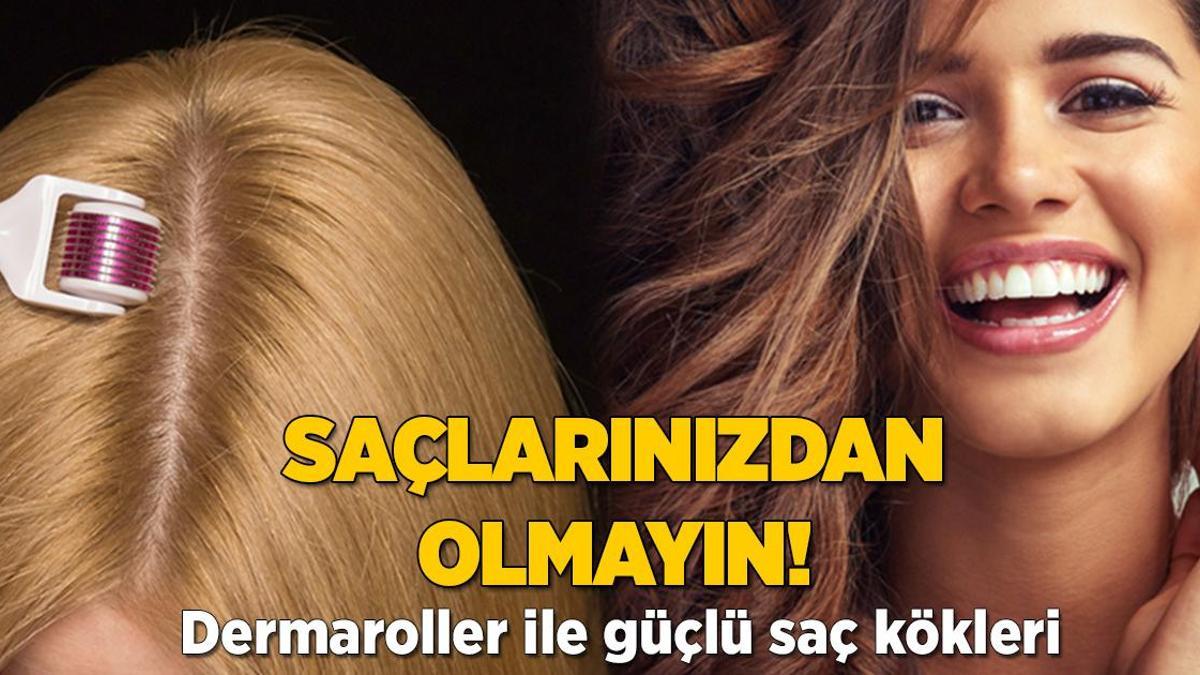 Saçlarınızdan olmayın! Güçlü saçlar için 'dermarol' yöntemi