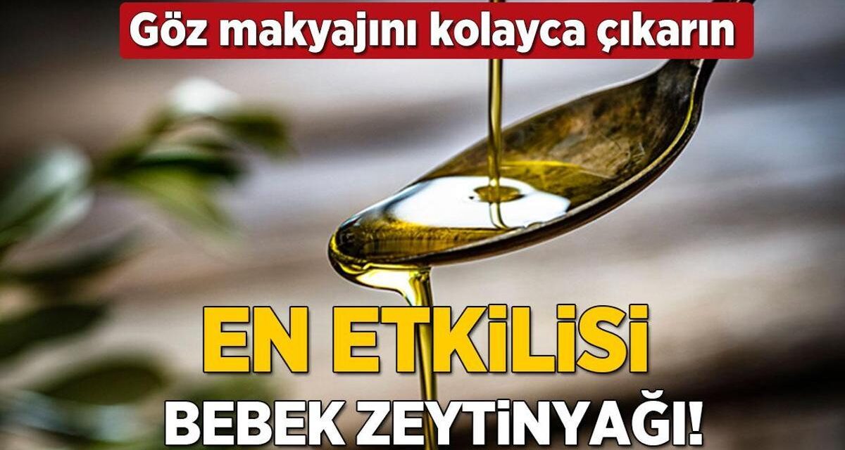 Cildiniz için en etkilisi bebek zeytinyağı! Göz makyajını bile kolayca çıkarıyor