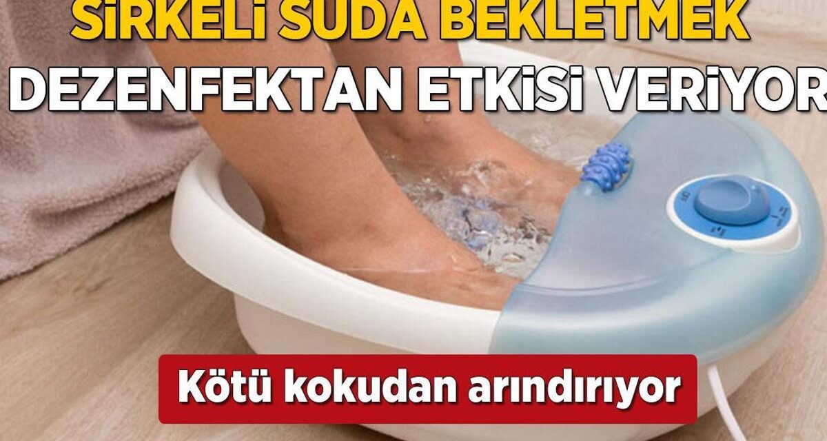 Sirkeli su dezenfektan gücüne sahip, içine işliyor! Kokan ayakları arındırma yöntemi