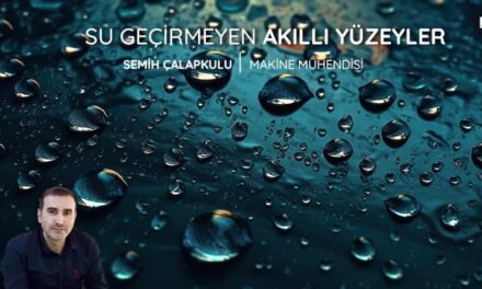 Su Geçirmeyen Akıllı Yüzeyler | Sektörüm Dergisi