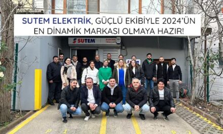 Sutem Elektrik, Güçlü Ekibiyle 2024’ün En Dinamik Markası Olmaya Hazır!
