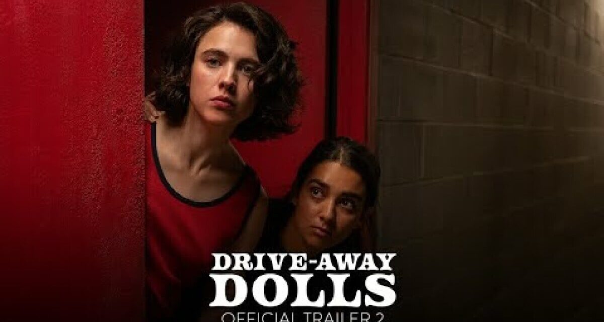 ‘Drive-Away Dolls’ trailer: Margaret Qualley and Geraldine Viswanathan go on one wild road trip