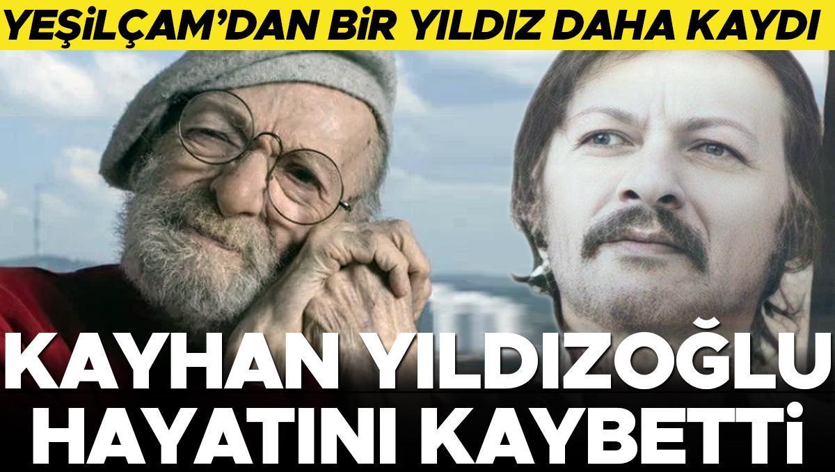 Yeşilçam’ın acı kaybı… Kayhan Yıldızoğlu hayatını kaybetti