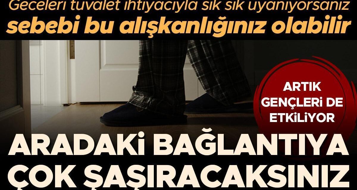 Artık gençleri de etkiliyor… Geceleri tuvalet ihtiyacıyla sık sık uyanıyorsanız sebebi bu alışkanlığınız olabilir! Aradaki ilişkiye çok şaşıracaksınız