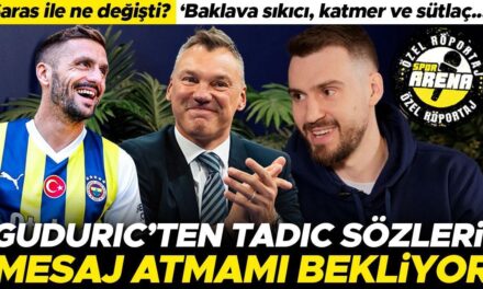 Marko Guduric’ten Dusan Tadic sözleri: Mesaj atmamı bekliyor | Fenerbahçe Beko’da Jasikevicius etkisi, baklava, katmer…