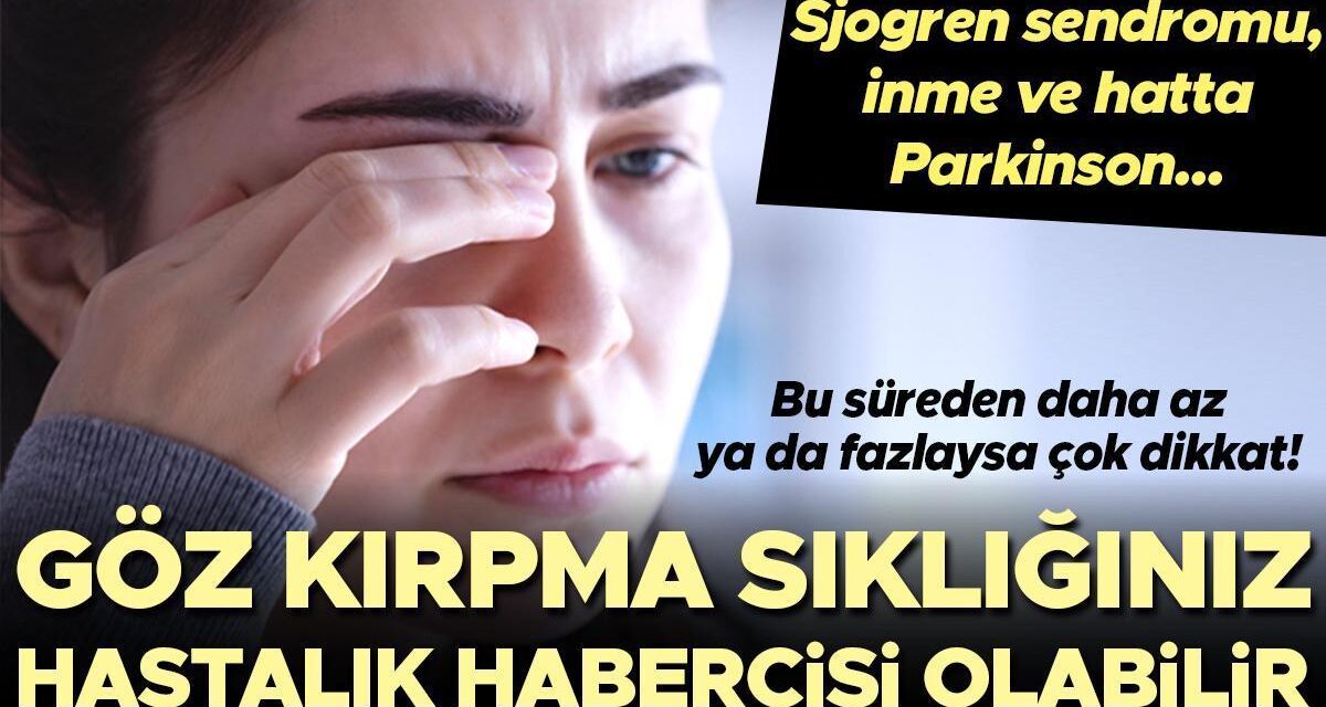 Göz kırpma sıklığınız sağlığınız hakkında ne söylüyor? Sjogren sendromu, inme ve hatta Parkinson…