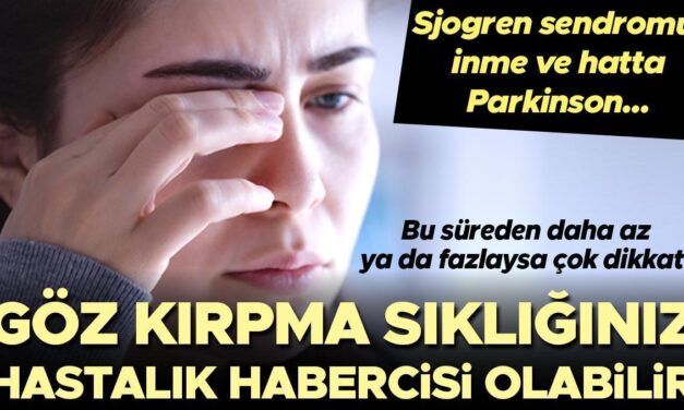 Göz kırpma sıklığınız sağlığınız hakkında ne söylüyor? Sjogren sendromu, inme ve hatta Parkinson…
