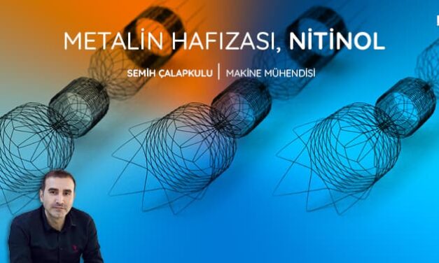 Metalin Hafızası, Nitinol | Sektörüm Dergisi