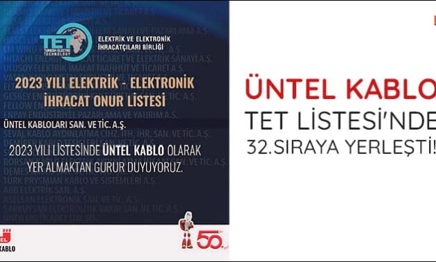 Üntel Kablo TET Listesi’nde 32. Sıraya Yerleşti!
