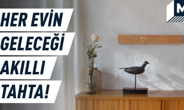 Akıllı evinizin akıllı tahtası (Video YAŞAM)