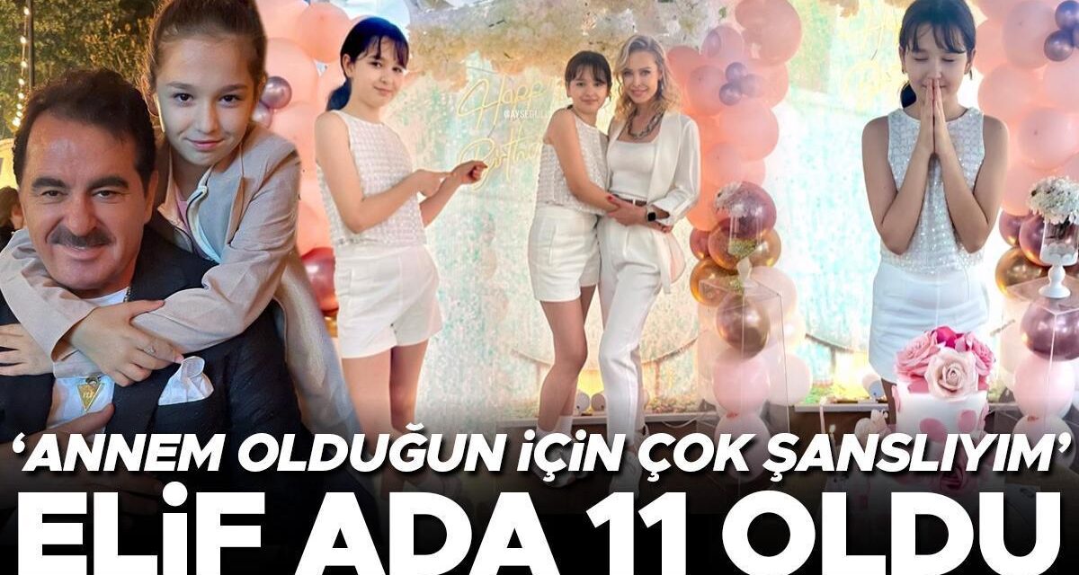 Elif Ada 11 oldu… ‘Annem olduğun için çok şanslıyım’