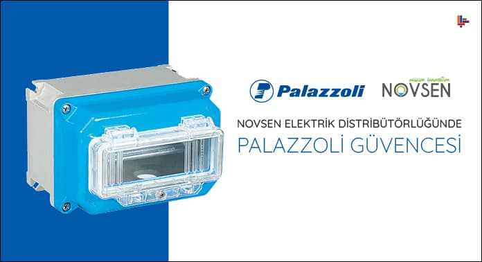 Novsen Elektrik Distribütörlüğünde Palazzoli Güvencesi