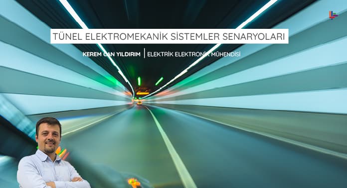 Tünel Elektromekanik Sistemler Senaryoları | Sektörüm Dergisi