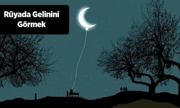 Rüyada Gelinini Görmek Ne Anlama Gelir?