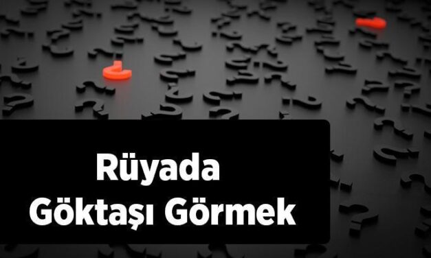 Rüyada Göktaşı Görmek Ne Anlama Gelir?
